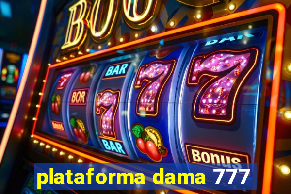 plataforma dama 777